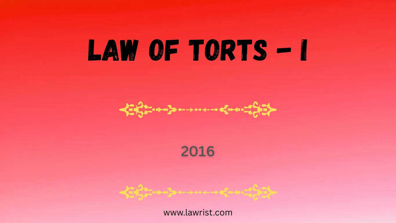Law of Torts - I : Previous Year Questions (2016)